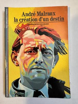André Malraux : la création d'un destin