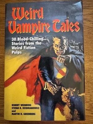 Weird Vampire Tales: 30 Blood-Chilling Stories from the Weird Fiction Pulps