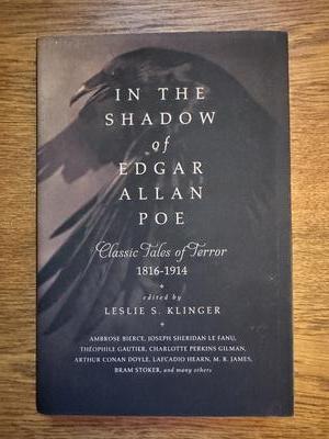 In the Shadow of Edgar Allan Poe: Classic Tales of Terror 1816-1914