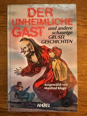 Der unheimliche Gast und andere schaurige Gruselgeschichten