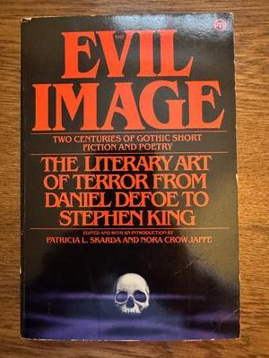 The Evil Image: Two Centuries of Gothic Short Fiction and Poetry
