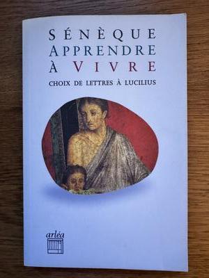 Apprendre à vivre : Choix de lettres à Lucilius